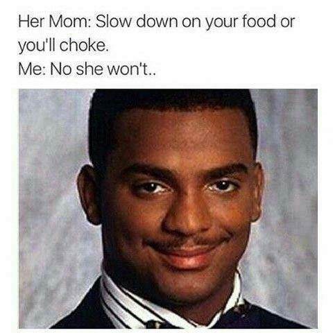 person-her-mom-slow-down-on-food-or-choke-no-she-wont.jpg