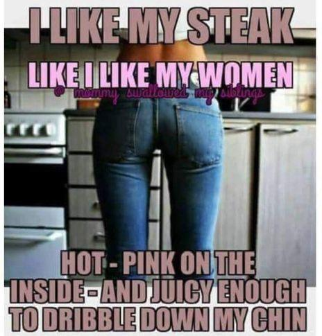 How I Like My Steaks.jpg