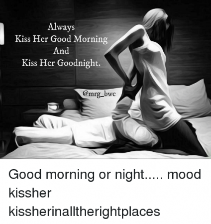always-kiss-her-good-morning-and-kiss-her-goodnight-camrg-14988744.png